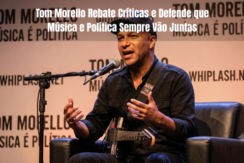 Tom Morello Rebate Críticas e Defende que Música e Política Sempre Vão Juntas